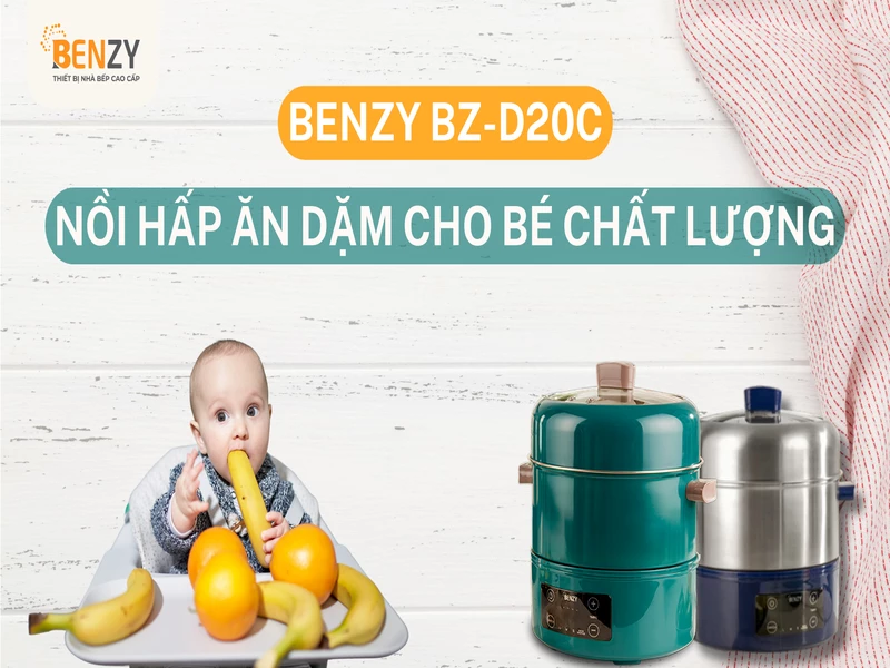 Benzy BZ-D20C - Nồi hấp ăn dặm cho bé chất lượng, giá tốt trong năm 2025