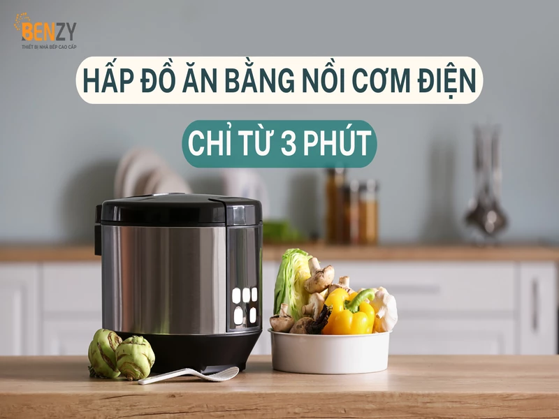 Hướng dẫn cách hấp đồ ăn bằng nồi cơm điện nhanh chóng chỉ từ 3 phút