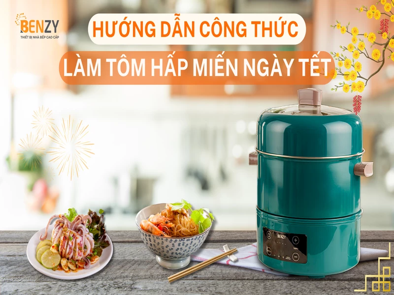 Công thức làm món tôm hấp miến bằng nồi hấp đa năng đơn giản, dễ làm vào ngày Tết